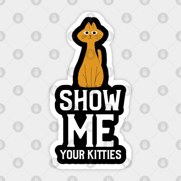 Show me Your Kitties Sticker by Pixel Threads 